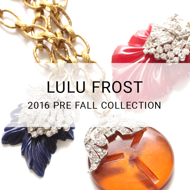 LULU FROST 2016 PRE FALL COLLECTION